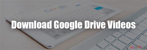 Is It Possible to Download Google Drive Videos without .